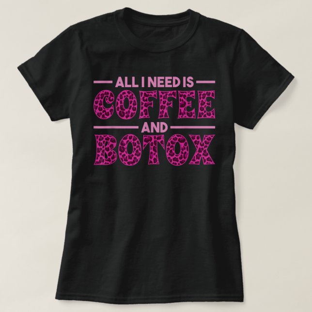 T-shirt Tout ce dont j'ai besoin est café et Botox Lip Fil (Design devant)