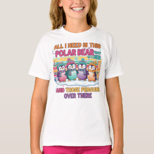 T-shirt Tout ce dont j'ai besoin est cet ours polaire
