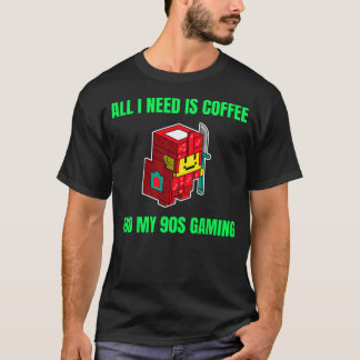 T-shirt Tout ce dont j'ai besoin est du café et mon gaming