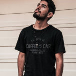 T-shirt Tout Ce Dont J'Ai Besoin Est Mon Café Et Ma Voitur<br><div class="desc">Tout ce dont j'ai besoin, c'est mon café et ma voiture pour les amateurs de café et de voiture. Vous pourrez déguster votre café à emporter pendant votre voyage en voiture. C'est aussi une idée cadeau parfaite pour les anniversaires et autres occasions. Cadeau pour les amis et les membres de...</div>