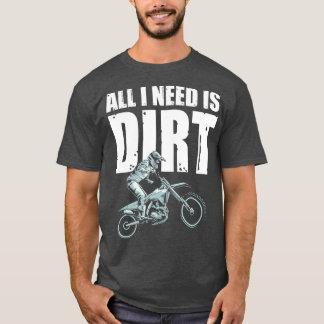 T-shirt Tout Ce Dont J'Ai Besoin Est Sale