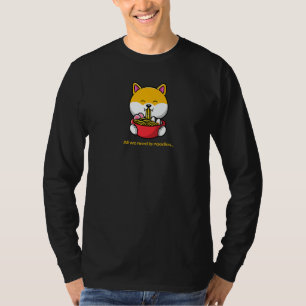 T-shirt Tout ce dont nous avons besoin c'est des nouilles