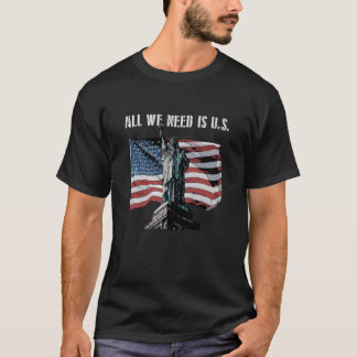 T-shirt Tout Ce Dont Nous Avons Besoin, C'Est L'Indépendan