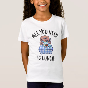 T-Shirt Tout ce dont tu as besoin, c'est de déjeuner