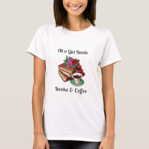 T-shirt Tout ce dont une fille a besoin Livres et Café