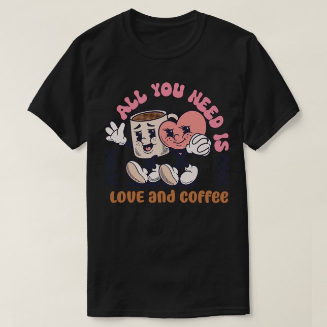 T-shirt tout ce dont vous avez besoin, c'est d'amour et de (Design devant)