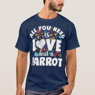 T-shirt Tout ce dont vous avez besoin, c'est d'amour et de