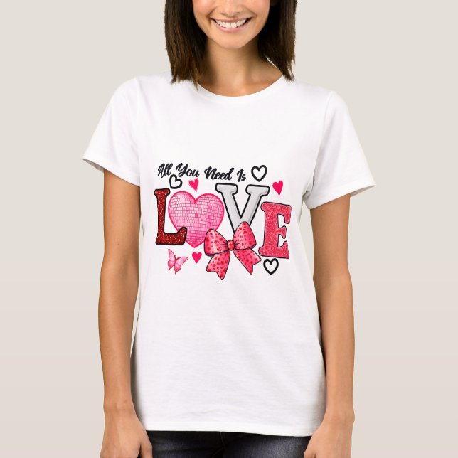 T-shirt Tout ce dont vous avez besoin, c'est de l'amour (Devant)