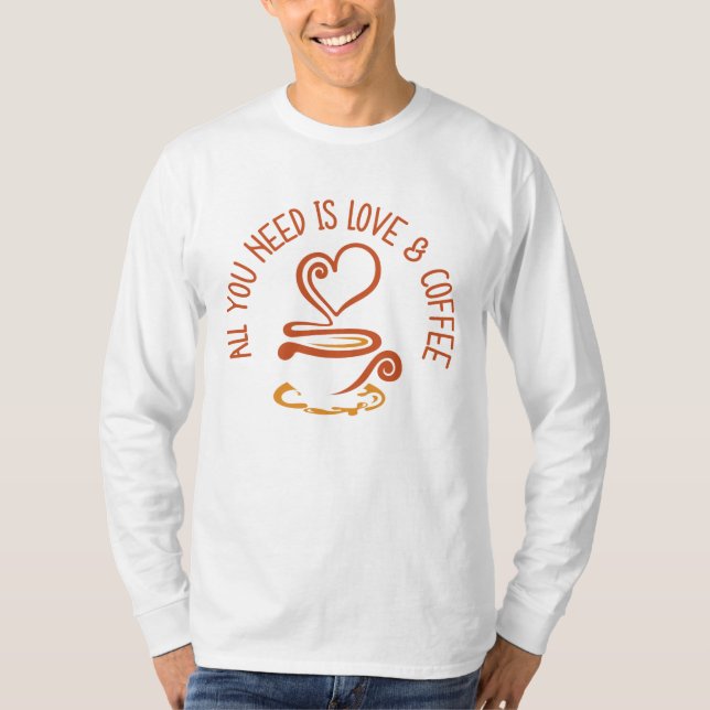 T-shirt Tout Ce Dont Vous Avez Besoin, C'Est De L'Amour Et (Devant)