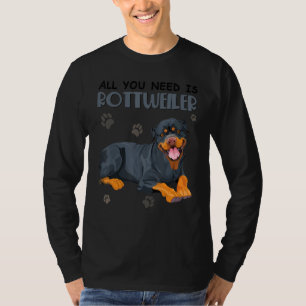 T-shirt Tout Ce Dont Vous Avez Besoin, C'Est Un Chien Rott
