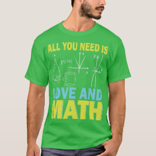 T-shirt Tout Ce Dont Vous Avez Besoin Est Amour Math Ensei