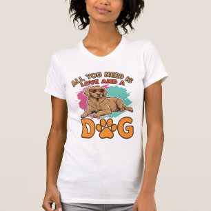 T-shirt Tout ce dont vous avez besoin est d'amour et d'un 