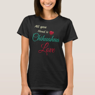 T-shirt Tout Ce Dont Vous Avez Besoin Est L'Amour Du Chihu