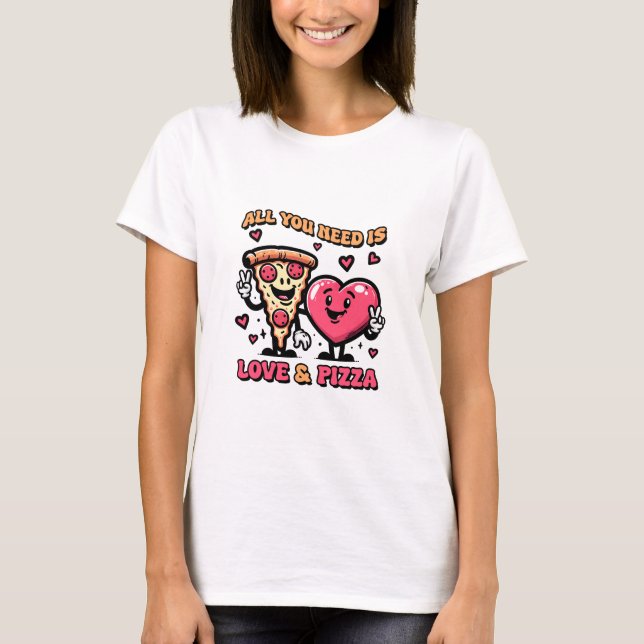 T-shirt Tout Ce Dont Vous Avez Besoin Est L'Amour Et La Pi (Devant)