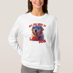 T-shirt Tout ce dont vous avez besoin est l'amour et le ch