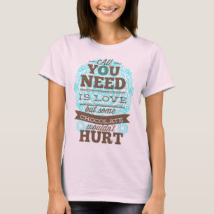 T-shirt Tout Ce Dont Vous Avez Besoin Est L'Amour Et Le Ch