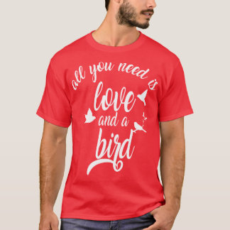 T-shirt tout ce dont vous avez besoin est l'amour et l'ois
