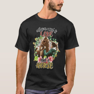 T-shirt Tout ce dont vous avez besoin est l'amour et un ch
