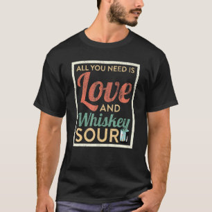 T-shirt Tout Ce Dont Vous Avez Besoin Est L'Amour Et Whisk