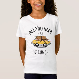 T-Shirt Tout ce dont vous avez besoin est le déjeuner