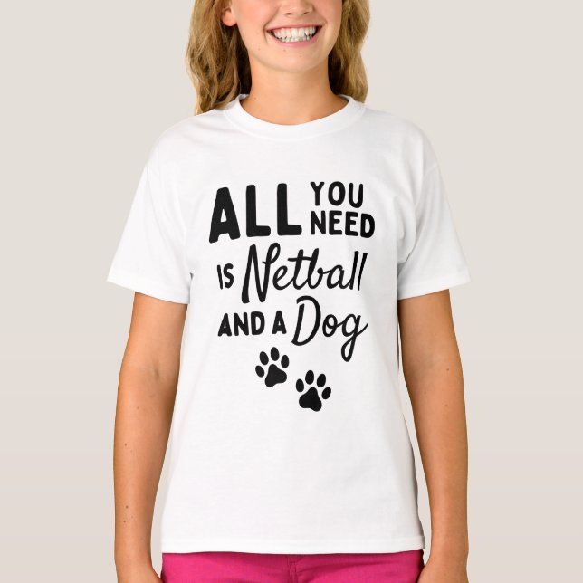 T-shirt Tout ce dont vous avez besoin est le netball et le (Devant)