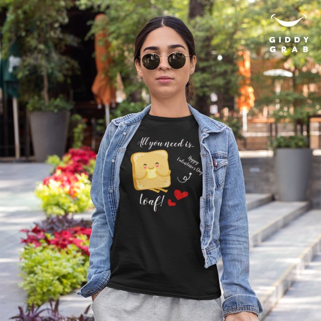 T-shirt Tout ce dont vous avez besoin est LOAF Heureuse Sa (Créateur téléchargé)