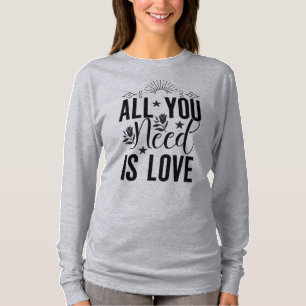 T-shirt Tout ce dont vous avez besoin est Love-20230