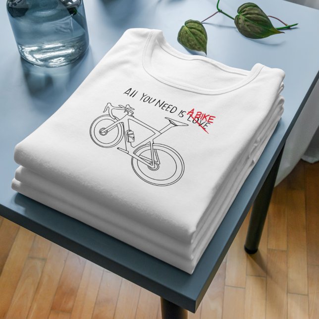 T-shirt Tout ce dont vous avez besoin est un vélo (Créateur téléchargé)