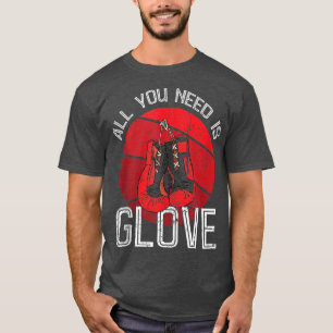 T-shirt Tout ce dont vous avez besoin Glove Funny Vintage
