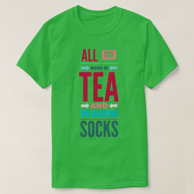 T-shirt Tout ce dont vous avez besoin Thé et Chaussettes C (Design devant)