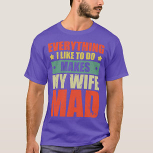 T-shirt Tout Ce Que J'Aime Faire Fait De Ma Femme Mad 5