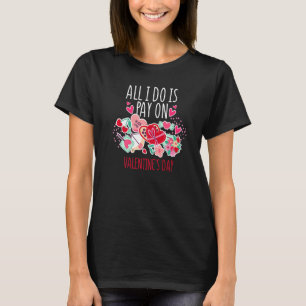 T-shirt Tout ce que je fais, c'est payer le jour de la Sai