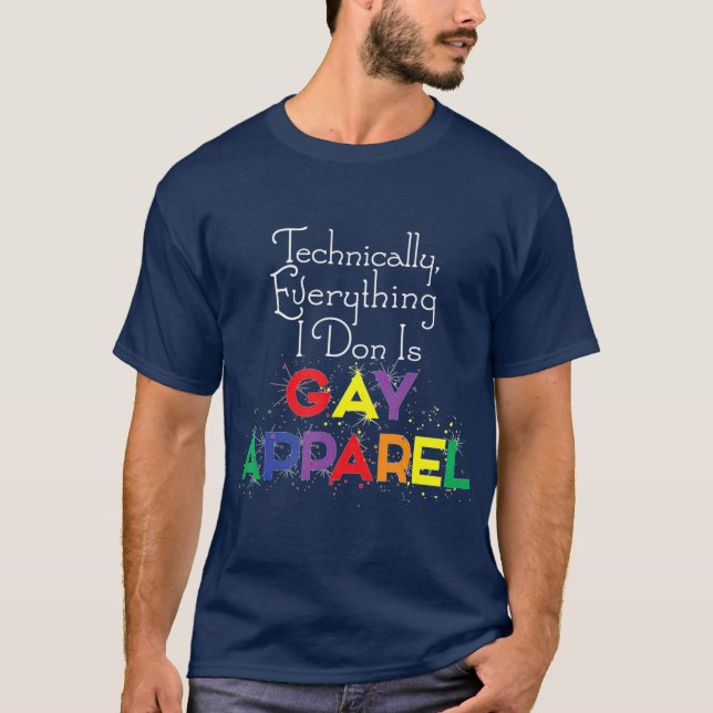 T-shirt Tout ce que je fais est Gay Apparel mignon drôle (Devant)