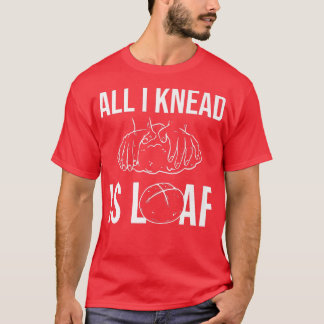 T-shirt Tout ce que je sais je pisse - Pain Baking