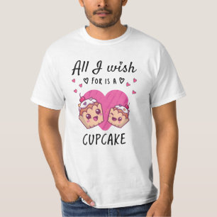 T-shirt Tout ce que je souhaite, c'est un Cupcake