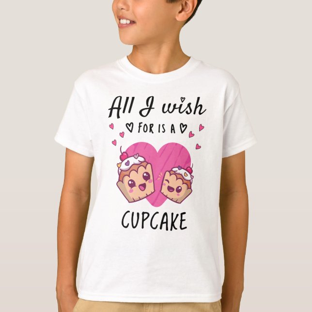 T-shirt Tout ce que je souhaite, c'est un Cupcake (Devant)