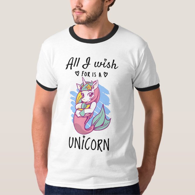 T-shirt Tout ce que je souhaite est une licorne (Devant)