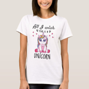 T-shirt Tout ce que je souhaite est une Licorne