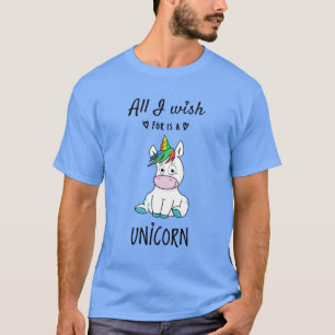 T-shirt Tout ce que je souhaite est une licorne