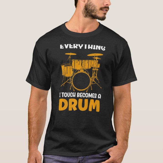 T-shirt Tout ce que je touche devient un tambour (Devant)