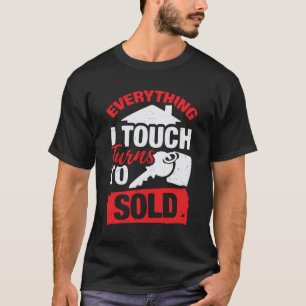 T-shirt Tout Ce Que Je Touche Se Convertit À Vendre Realto