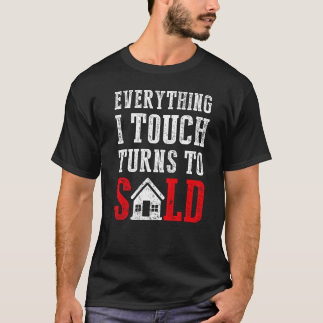 T-shirt Tout Ce Que Je Touche Se Transforme En Agent Immob (Devant)