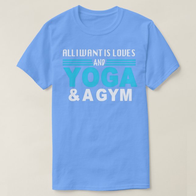 T-shirt tout ce que je veux, c'est des amours, du yoga et  (Design devant)