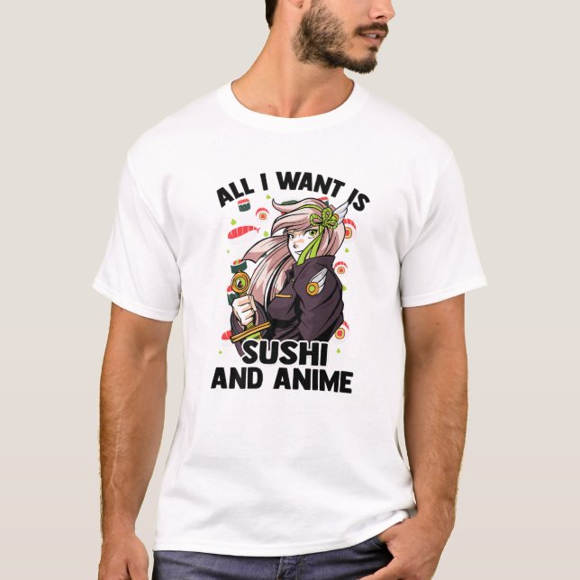 T-shirt Tout Ce Que Je Veux, C'Est Du Sushi Et De L'Anime  (Devant)