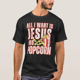 T-shirt Tout ce que je veux, c'est Jésus et du pop-corn Hu