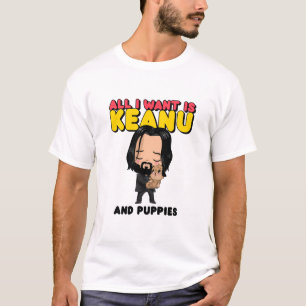 T-shirt Tout ce que je veux c'est Keanu et chiots
