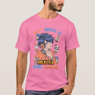 T-shirt Tout Ce Que Je Veux Est Thé Au Lait Et Anime - Cut