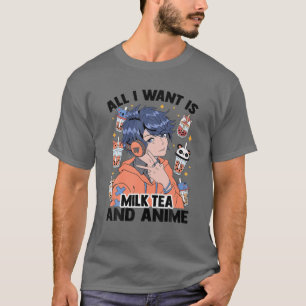 T-shirt Tout Ce Que Je Veux Est Thé Au Lait Et Anime - Cut