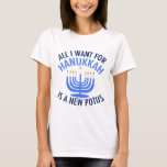 T-shirt Tout ce que je veux pour Hanoukka est un nouveau p<br><div class="desc">Tout ce que je veux pour Hanoukka est un nouveau POTUS. Un nouveau président serait un grand cadeau pour cette personne juive. Un judaïsme anti-Trump cool présent pour un juif qui veut destituer Donald Trump. Résistez à cette conception politique pour Chanoukah.</div>