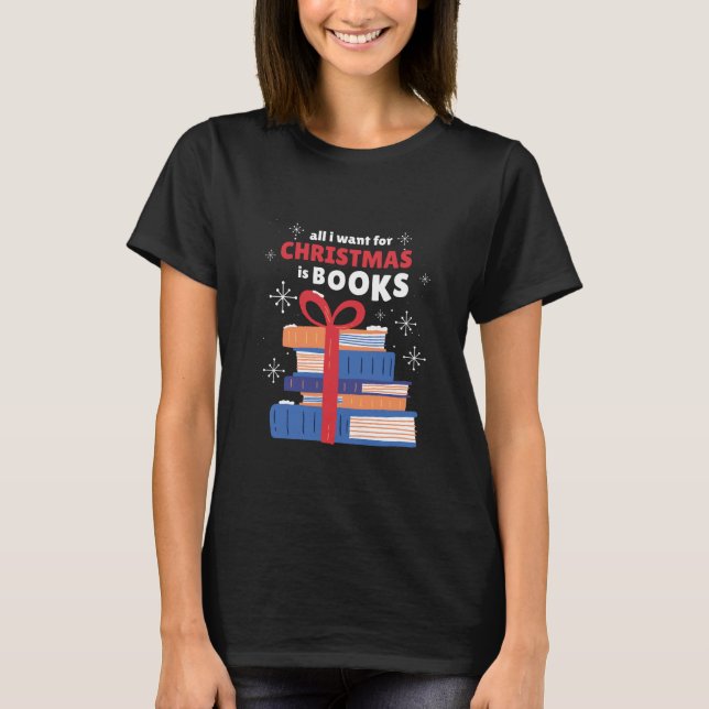 T-shirt Tout ce que je veux pour Noël, ce sont des livres (Devant)